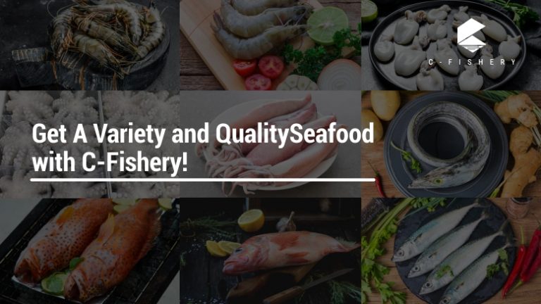 Get A Variety and QualitySeafood with C-Fishery!