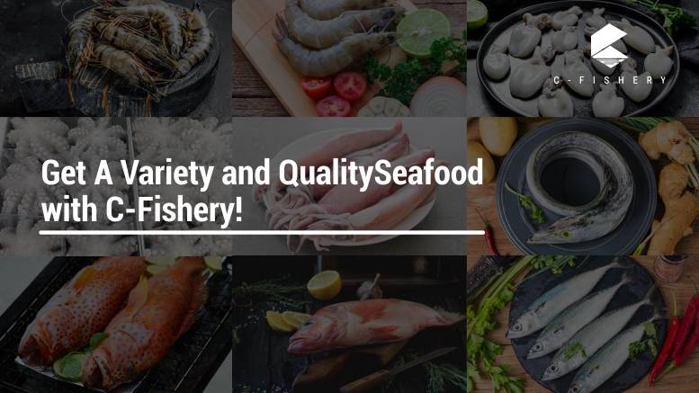 Get A Variety and QualitySeafood with C-Fishery
