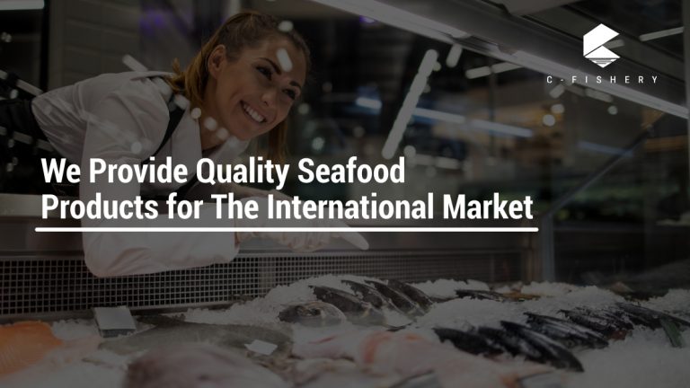We Provide Quality Seafood Products for The International Market