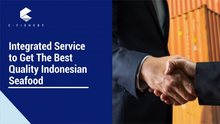 Integrated Service to Get The Best Quality Indonesian Seafood