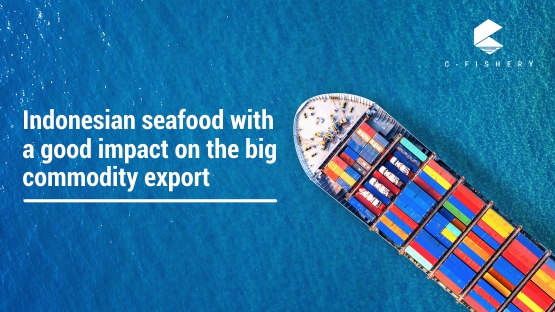 Indonesian seafood with a good impact on the big commodity export