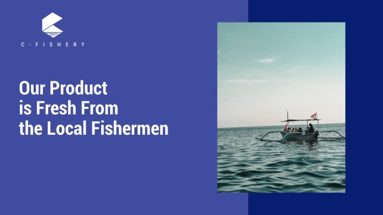 Our Product is Fresh From the Local Fishermen