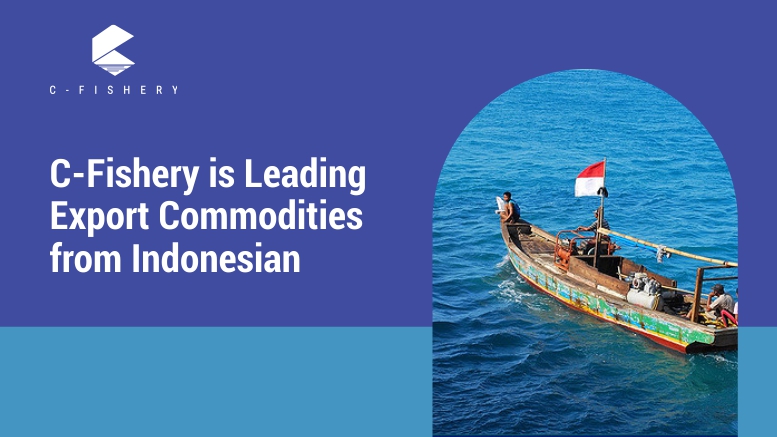 C-fishery is Leading Export Commodities from Indonesia