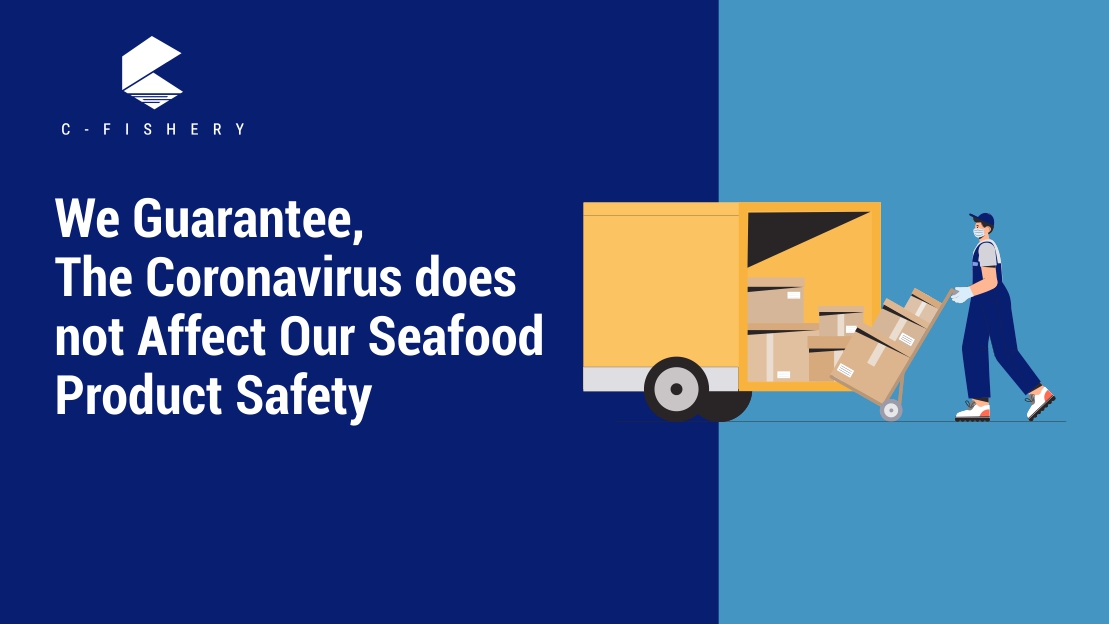 We Guarantee, The Coronavirus does not Affect Our Seafood Product Safety