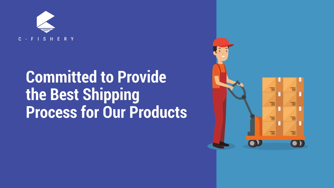 Committed to Provide the Best Shipping Process for Our Products