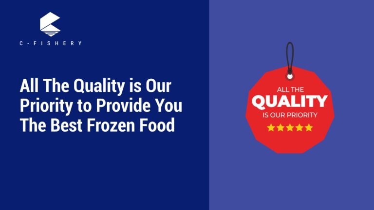 All The Quality is Our Priority to Provide You The Best Frozen Food