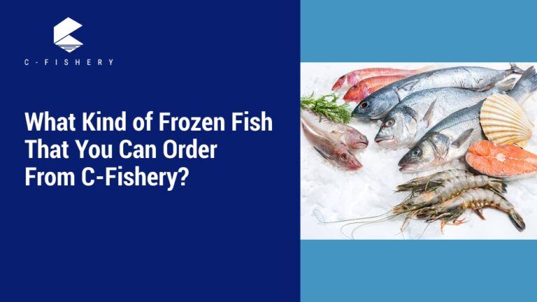 What Kind of Frozen Fish That You Can Order From C-Fishery?