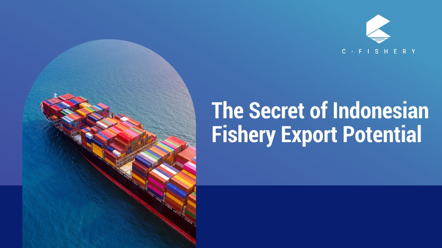 The Secret of Indonesian Fishery Export Potential