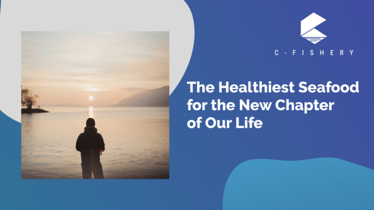 The Healthiest Seafood For The New Chapter of Our Life