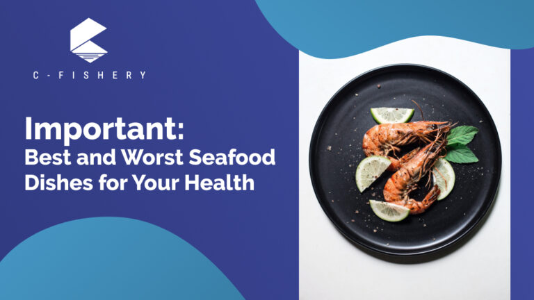 Important: Best and Worst Seafood Dishes for Your Health