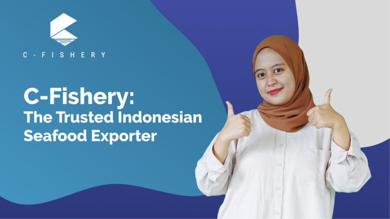 C-Fishery : The Trusted Indonesian Seafood Exporter